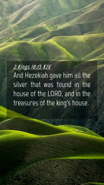 Picture 04 - 2 Kings 18:15 KJV Mobile Phone Wallpaper - And Hezekiah gave him all the silver that was - Mobile Bible Verse Wallpaper