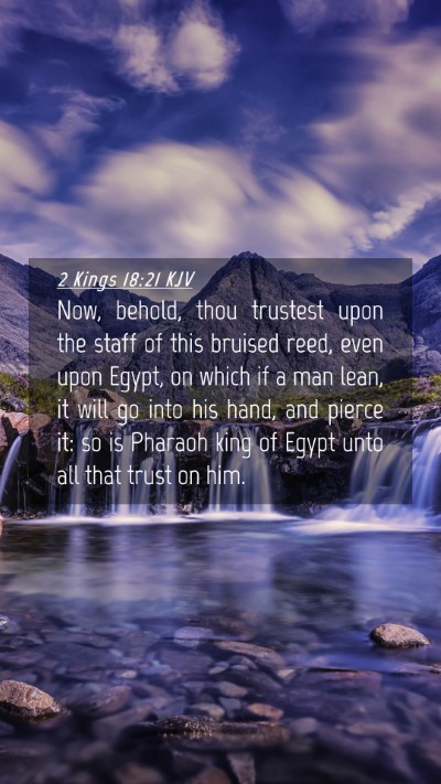 Picture 04 - 2 Kings 18:21 KJV Mobile Phone Wallpaper - Now, behold, thou trustest upon the staff of this - Mobile Bible Verse Wallpaper