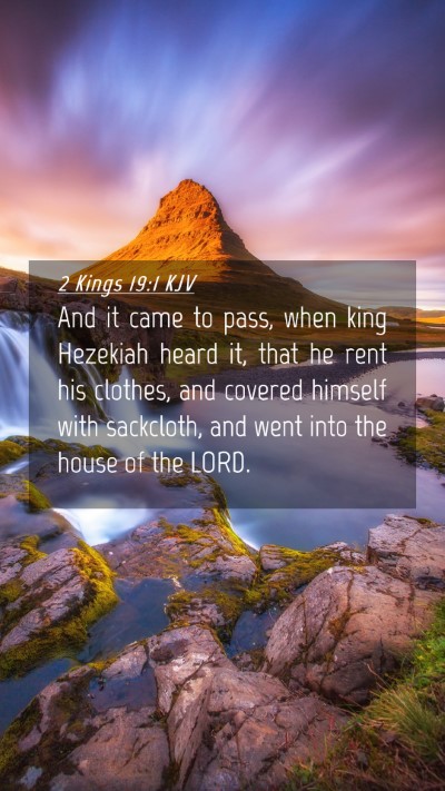 Picture 04 - 2 Kings 19:1 KJV Mobile Phone Wallpaper - And it came to pass, when king Hezekiah heard it, - Mobile Bible Verse Wallpaper