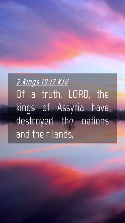 Picture 04 - 2 Kings 19:17 KJV Mobile Phone Wallpaper - Of a truth, LORD, the kings of Assyria have - Mobile Bible Verse Wallpaper