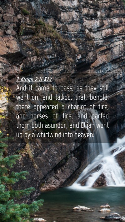 Picture 04 - 2 Kings 2:11 KJV Mobile Phone Wallpaper - And it came to pass, as they still went on, and - Mobile Bible Verse Wallpaper