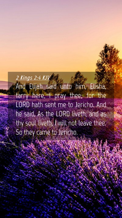 Picture 04 - 2 Kings 2:4 KJV Mobile Phone Wallpaper - And Elijah said unto him, Elisha, tarry here, I - Mobile Bible Verse Wallpaper