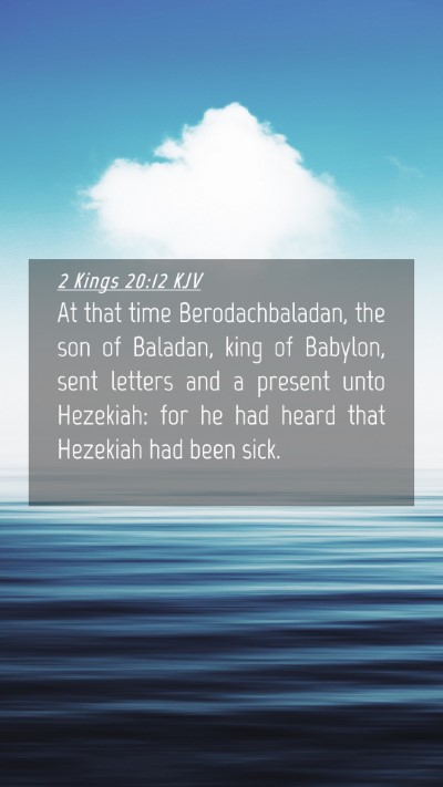 Picture 04 - 2 Kings 20:12 KJV Mobile Phone Wallpaper - At that time Berodachbaladan, the son of Baladan, - Mobile Bible Verse Wallpaper