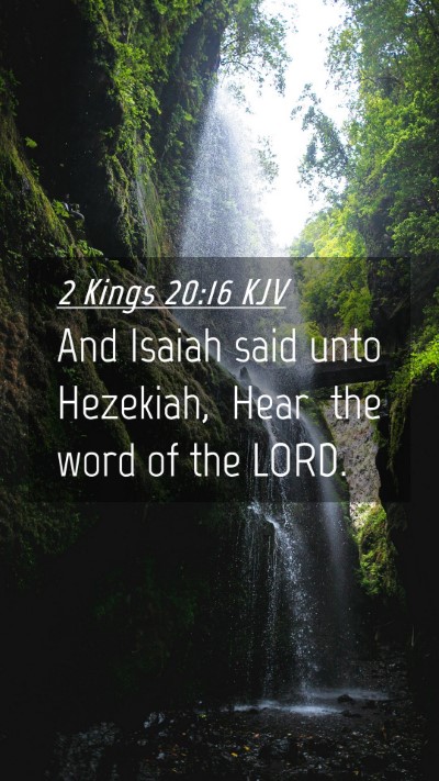 Picture 04 - 2 Kings 20:16 KJV Mobile Phone Wallpaper - And Isaiah said unto Hezekiah, Hear the word of - Mobile Bible Verse Wallpaper