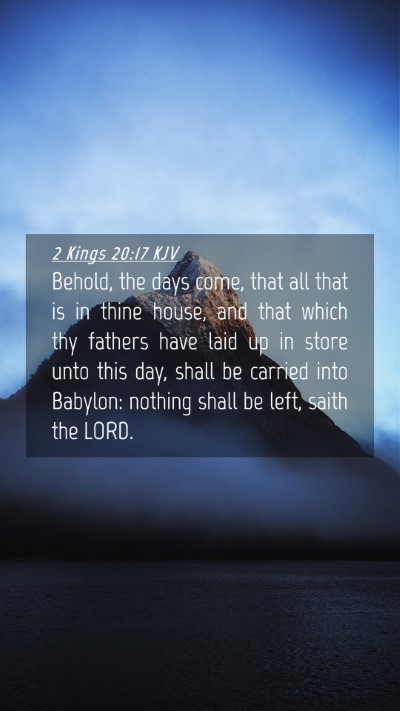Picture 04 - 2 Kings 20:17 KJV Mobile Phone Wallpaper - Behold, the days come, that all that is in thine - Mobile Bible Verse Wallpaper