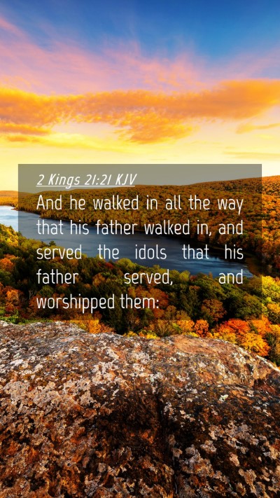 Picture 04 - 2 Kings 21:21 KJV Mobile Phone Wallpaper - And he walked in all the way that his father - Mobile Bible Verse Wallpaper
