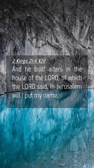 Picture 04 - 2 Kings 21:4 KJV Mobile Phone Wallpaper - And he built altars in the house of the LORD, of - Mobile Bible Verse Wallpaper