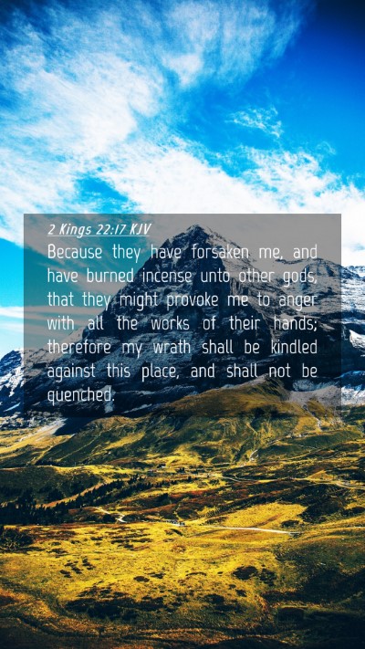 Picture 04 - 2 Kings 22:17 KJV Mobile Phone Wallpaper - Because they have forsaken me, and have burned - Mobile Bible Verse Wallpaper