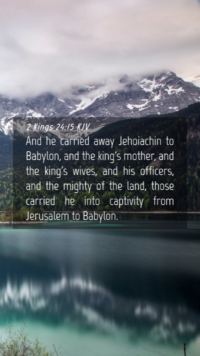 Picture 04 - 2 Kings 24:15 KJV Mobile Phone Wallpaper - And he carried away Jehoiachin to Babylon, and - Mobile Bible Verse Wallpaper