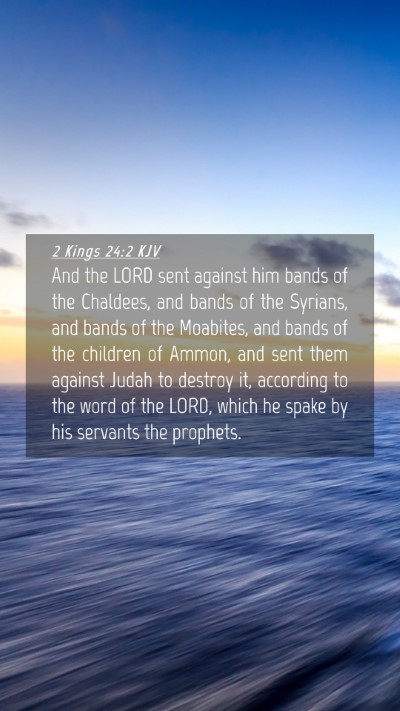 Picture 04 - 2 Kings 24:2 KJV Mobile Phone Wallpaper - And the LORD sent against him bands of the - Mobile Bible Verse Wallpaper