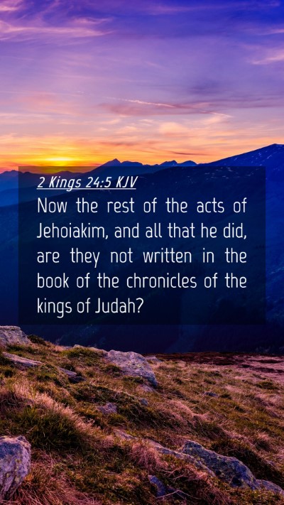 Picture 04 - 2 Kings 24:5 KJV Mobile Phone Wallpaper - Now the rest of the acts of Jehoiakim, and all - Mobile Bible Verse Wallpaper