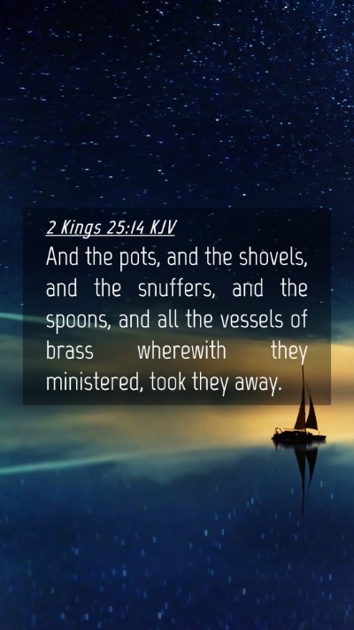 Picture 04 - 2 Kings 25:14 KJV Mobile Phone Wallpaper - And the pots, and the shovels, and the snuffers, - Mobile Bible Verse Wallpaper
