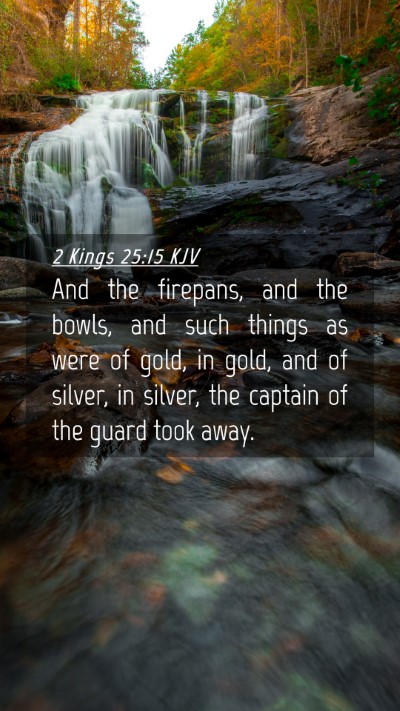 Picture 04 - 2 Kings 25:15 KJV Mobile Phone Wallpaper - And the firepans, and the bowls, and such things - Mobile Bible Verse Wallpaper