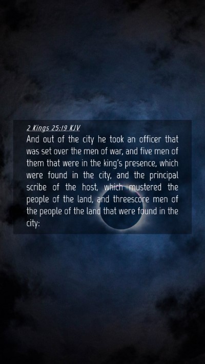 Picture 04 - 2 Kings 25:19 KJV Mobile Phone Wallpaper - And out of the city he took an officer that was - Mobile Bible Verse Wallpaper