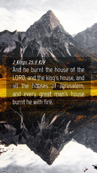 Picture 04 - 2 Kings 25:9 KJV Mobile Phone Wallpaper - And he burnt the house of the LORD, and the - Mobile Bible Verse Wallpaper