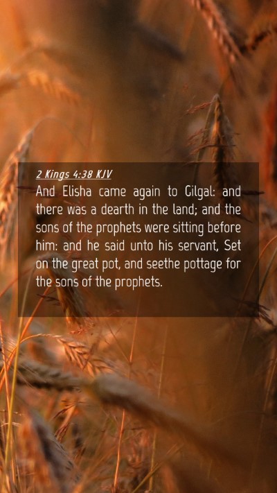 Picture 04 - 2 Kings 4:38 KJV Mobile Phone Wallpaper - And Elisha came again to Gilgal: and there was a - Mobile Bible Verse Wallpaper