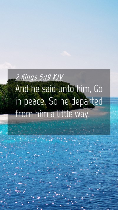 Picture 04 - 2 Kings 5:19 KJV Mobile Phone Wallpaper - And he said unto him, Go in peace. So he departed - Mobile Bible Verse Wallpaper