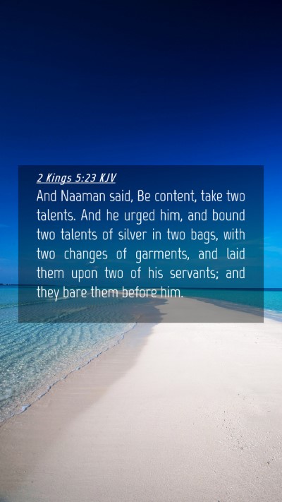Picture 04 - 2 Kings 5:23 KJV Mobile Phone Wallpaper - And Naaman said, Be content, take two talents. - Mobile Bible Verse Wallpaper