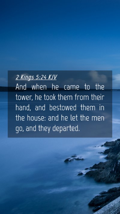 Picture 04 - 2 Kings 5:24 KJV Mobile Phone Wallpaper - And when he came to the tower, he took them from - Mobile Bible Verse Wallpaper