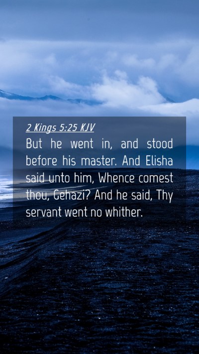 Picture 04 - 2 Kings 5:25 KJV Mobile Phone Wallpaper - But he went in, and stood before his master. And - Mobile Bible Verse Wallpaper