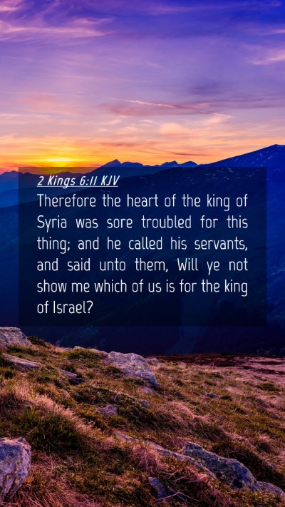 Picture 04 - 2 Kings 6:11 KJV Mobile Phone Wallpaper - Therefore the heart of the king of Syria was sore - Mobile Bible Verse Wallpaper