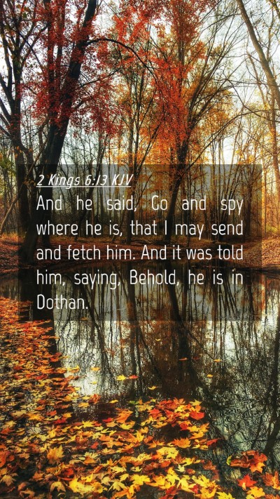 Picture 04 - 2 Kings 6:13 KJV Mobile Phone Wallpaper - And he said, Go and spy where he is, that I may - Mobile Bible Verse Wallpaper