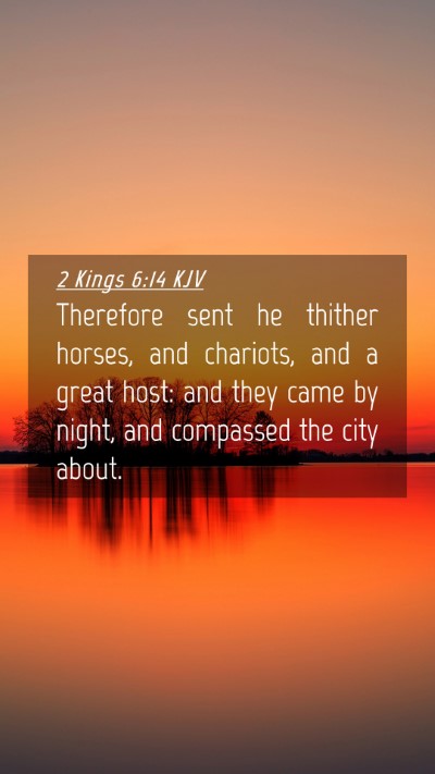 Picture 04 - 2 Kings 6:14 KJV Mobile Phone Wallpaper - Therefore sent he thither horses, and chariots, - Mobile Bible Verse Wallpaper