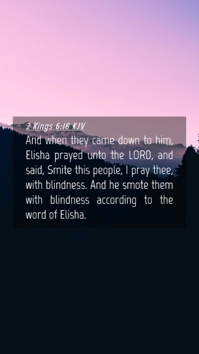 Picture 04 - 2 Kings 6:18 KJV Mobile Phone Wallpaper - And when they came down to him, Elisha prayed - Mobile Bible Verse Wallpaper