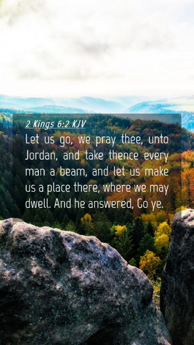 Picture 04 - 2 Kings 6:2 KJV Mobile Phone Wallpaper - Let us go, we pray thee, unto Jordan, and take - Mobile Bible Verse Wallpaper