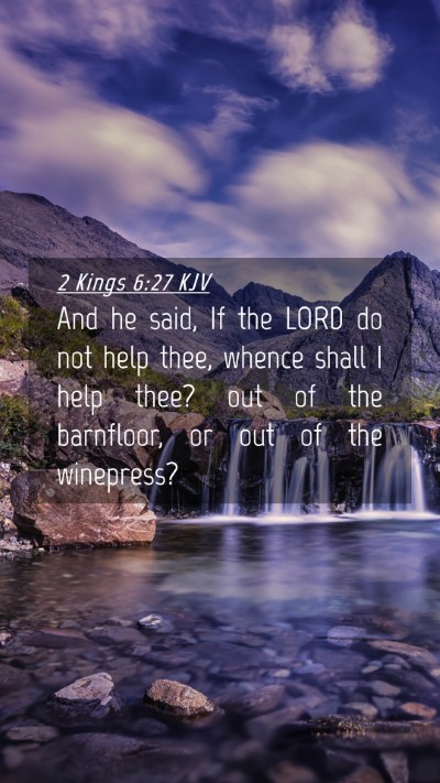 Picture 04 - 2 Kings 6:27 KJV Mobile Phone Wallpaper - And he said, If the LORD do not help thee, whence - Mobile Bible Verse Wallpaper