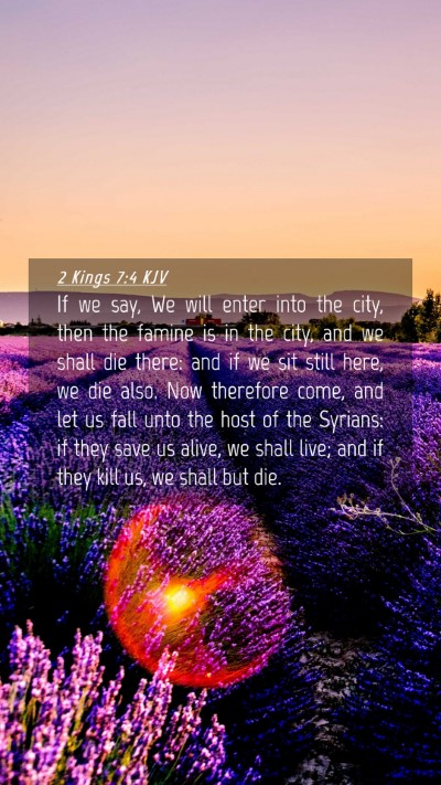 Picture 04 - 2 Kings 7:4 KJV Mobile Phone Wallpaper - If we say, We will enter into the city, then the - Mobile Bible Verse Wallpaper