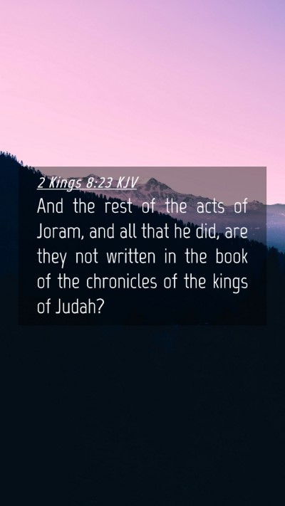Picture 04 - 2 Kings 8:23 KJV Mobile Phone Wallpaper - And the rest of the acts of Joram, and all that - Mobile Bible Verse Wallpaper