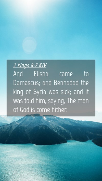 Picture 04 - 2 Kings 8:7 KJV Mobile Phone Wallpaper - And Elisha came to Damascus; and Benhadad the - Mobile Bible Verse Wallpaper