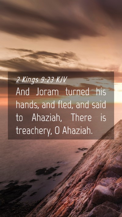 Picture 04 - 2 Kings 9:23 KJV Mobile Phone Wallpaper - And Joram turned his hands, and fled, and said to - Mobile Bible Verse Wallpaper