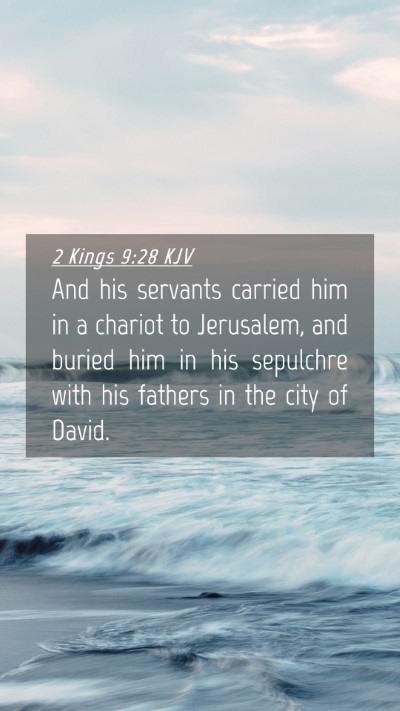 Picture 04 - 2 Kings 9:28 KJV Mobile Phone Wallpaper - And his servants carried him in a chariot to - Mobile Bible Verse Wallpaper
