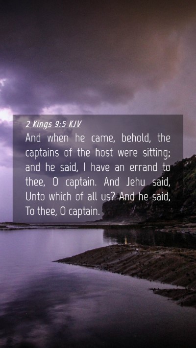 Picture 04 - 2 Kings 9:5 KJV Mobile Phone Wallpaper - And when he came, behold, the captains of the - Mobile Bible Verse Wallpaper