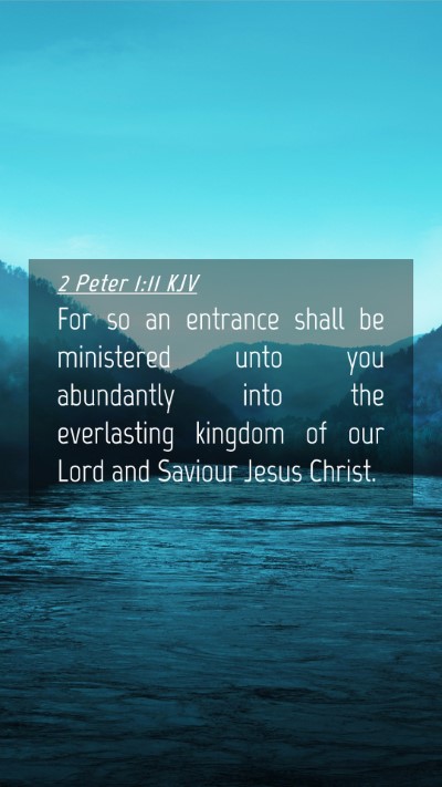 Picture 04 - 2 Peter 1:11 KJV Mobile Phone Wallpaper - For so an entrance shall be ministered unto you - Mobile Bible Verse Wallpaper