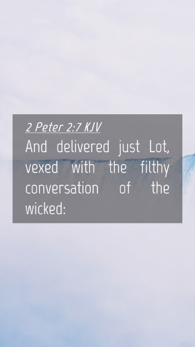 Picture 04 - 2 Peter 2:7 KJV Mobile Phone Wallpaper - And delivered just Lot, vexed with the filthy - Mobile Bible Verse Wallpaper