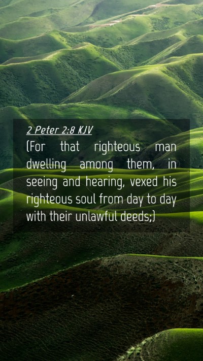 Picture 04 - 2 Peter 2:8 KJV Mobile Phone Wallpaper - (For that righteous man dwelling among them, in - Mobile Bible Verse Wallpaper