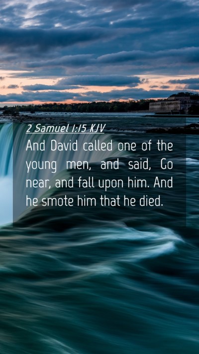 Picture 04 - 2 Samuel 1:15 KJV Mobile Phone Wallpaper - And David called one of the young men, and said, - Mobile Bible Verse Wallpaper