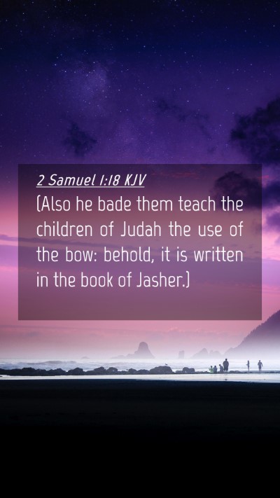 Picture 04 - 2 Samuel 1:18 KJV Mobile Phone Wallpaper - (Also he bade them teach the children of Judah - Mobile Bible Verse Wallpaper