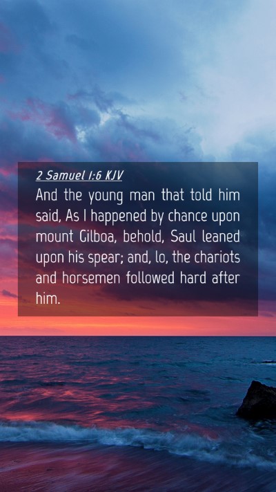 Picture 04 - 2 Samuel 1:6 KJV Mobile Phone Wallpaper - And the young man that told him said, As I - Mobile Bible Verse Wallpaper