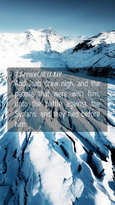 Picture 04 - 2 Samuel 10:13 KJV Mobile Phone Wallpaper - And Joab drew nigh, and the people that were with - Mobile Bible Verse Wallpaper