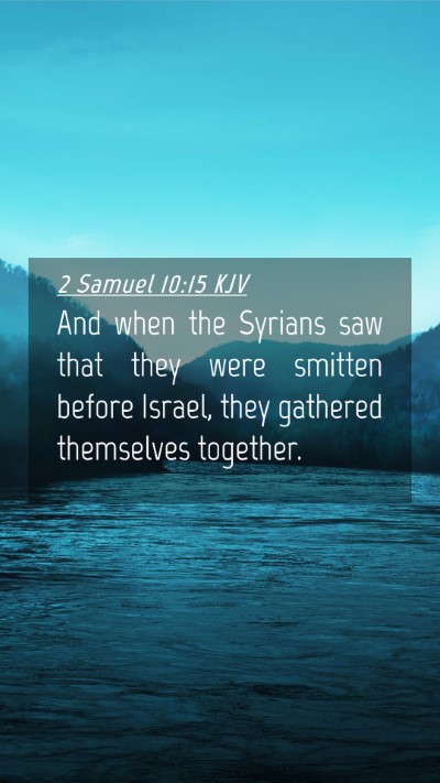 Picture 04 - 2 Samuel 10:15 KJV Mobile Phone Wallpaper - And when the Syrians saw that they were smitten - Mobile Bible Verse Wallpaper