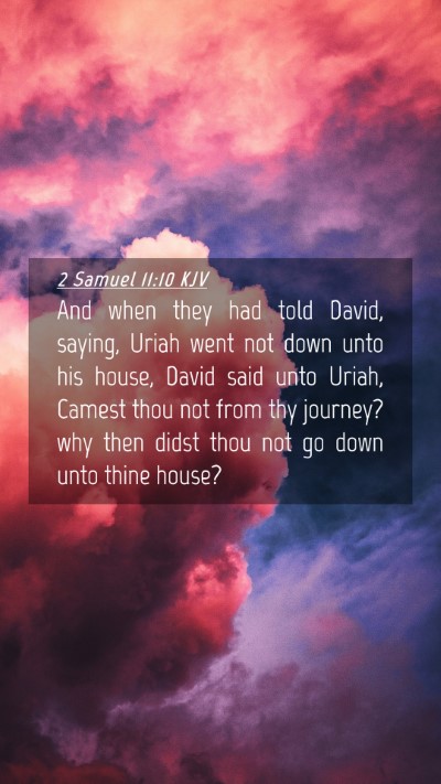 Picture 04 - 2 Samuel 11:10 KJV Mobile Phone Wallpaper - And when they had told David, saying, Uriah went - Mobile Bible Verse Wallpaper