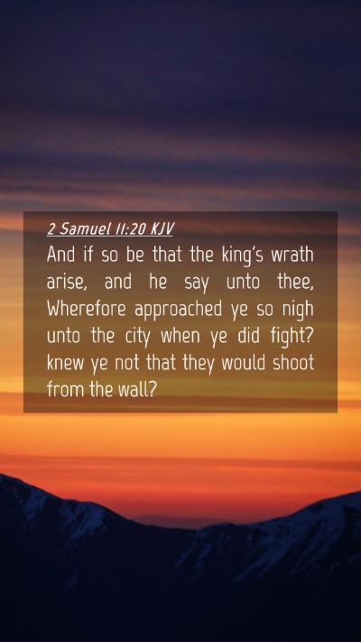 Picture 04 - 2 Samuel 11:20 KJV Mobile Phone Wallpaper - And if so be that the king's wrath arise, and he - Mobile Bible Verse Wallpaper