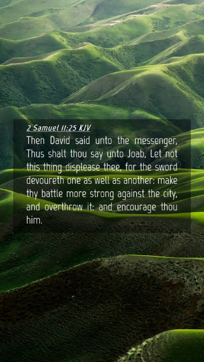 Picture 04 - 2 Samuel 11:25 KJV Mobile Phone Wallpaper - Then David said unto the messenger, Thus shalt - Mobile Bible Verse Wallpaper