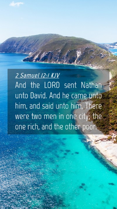 Picture 04 - 2 Samuel 12:1 KJV Mobile Phone Wallpaper - And the LORD sent Nathan unto David. And he came - Mobile Bible Verse Wallpaper