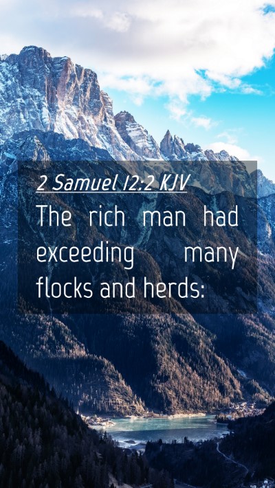 Picture 04 - 2 Samuel 12:2 KJV Mobile Phone Wallpaper - The rich man had exceeding many flocks and - Mobile Bible Verse Wallpaper