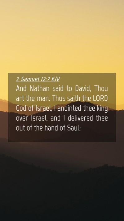 Picture 04 - 2 Samuel 12:7 KJV Mobile Phone Wallpaper - And Nathan said to David, Thou art the man. Thus - Mobile Bible Verse Wallpaper